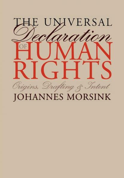 The Universal Declaration of Human Rights: Origins Drafting and Intent (Pennsylvania Studies in Human Rights)