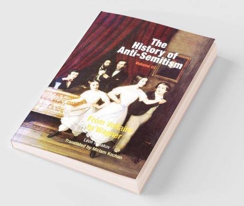 The History of Anti-Semitism Volume 3