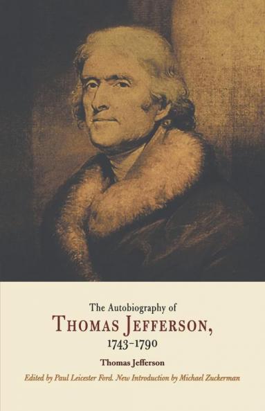 The Autobiography of Thomas Jefferson 1743-1790