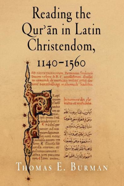 Reading the Qur'an in Latin Christendom 1140-1560
