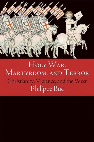 Holy War Martyrdom and Terror: Christianity Violence and the West (Haney Foundation Series)
