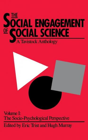 The Social Engagement of Social Science a Tavistock Anthology Volume 1: The Socio-Psychological Perspective