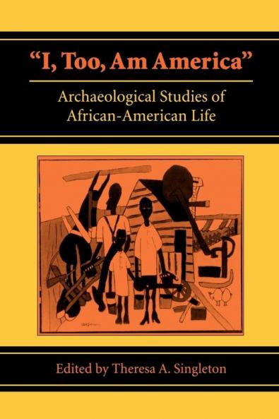 I Too am America: Archaeological Studies of African-American Life