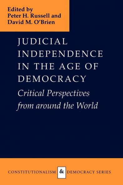 Judicial Independence in the Age of Democracy: Critical Perspectives from Around the World (Constitutionalism and Democracy)