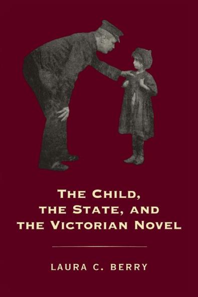 The Child the State and the Victorian Novel (Victorian Literature and Culture Series)