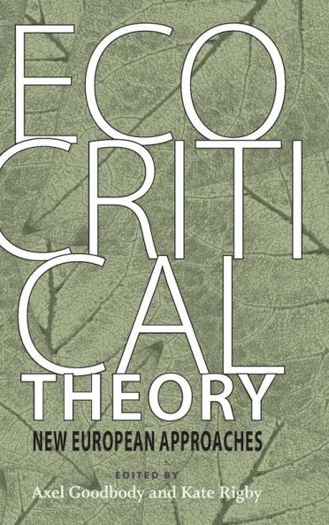 Ecocritical Theory: New European Approaches (Under the Sign of Nature)