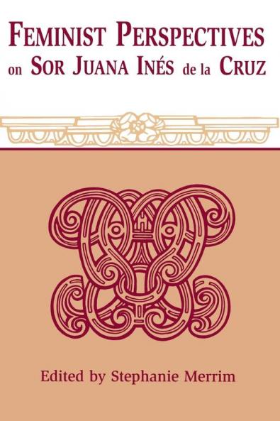 Feminist Perspectives on Sor Juana Ines de La Cruz (Revised)