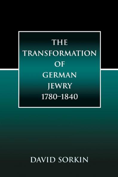 The Transformation of German Jewry 1780-1840