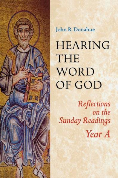 Hearing The Word Of God: Reflections on the Sunday Readings Year A