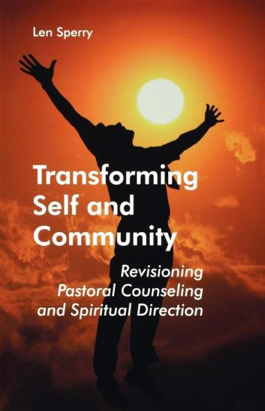 Transforming Self And Community: Revisioning Pastoral Counseling and Spiritual Direction