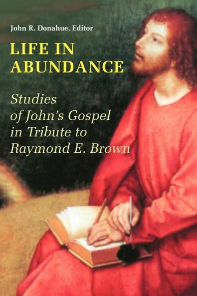 Life in Abundance: Studies of John's Gospel in Tribute to Raymond E. Brown S.S.