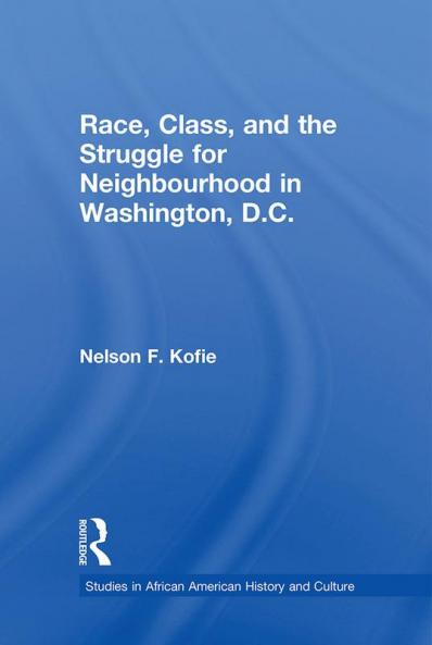 Race Class and the Struggle for Neighborhood in Washington DC