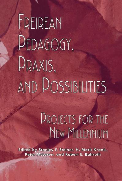 Freireian Pedagogy Praxis and Possibilities