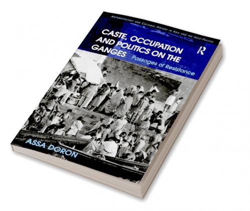 Caste Occupation and Politics on the Ganges