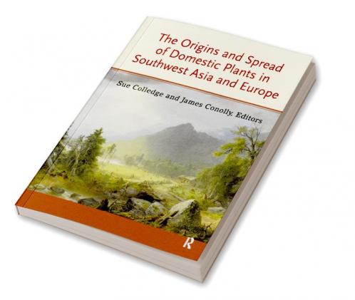 Origins and Spread of Domestic Plants in Southwest Asia and Europe