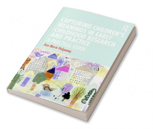 Capturing Children's Meanings in Early Childhood Research and Practice