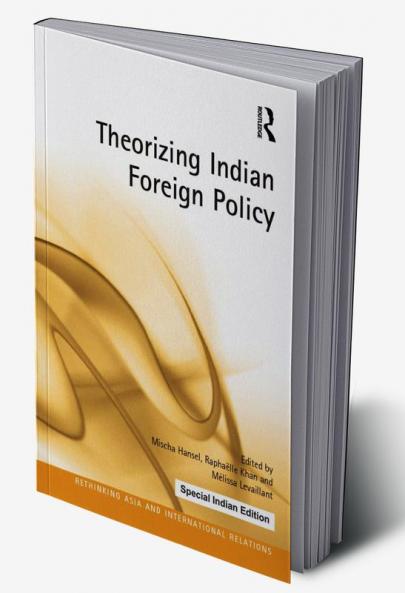 Theorizing Indian Foreign Policy