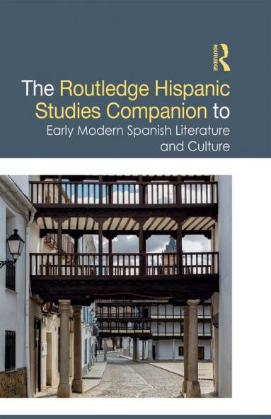 Routledge Hispanic Studies Companion to Early Modern Spanish Literature and Culture