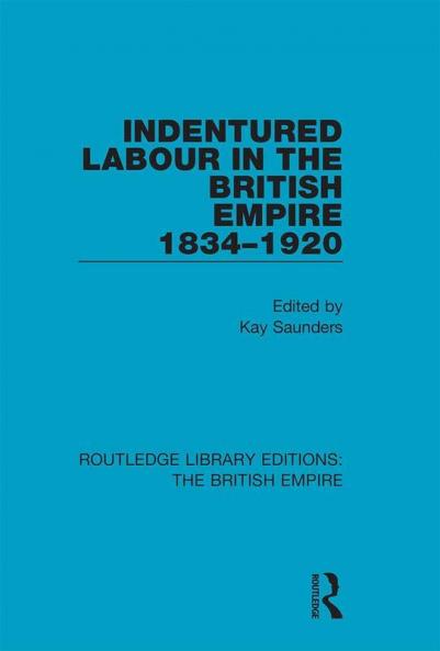 Indentured Labour in the British Empire 1834-1920