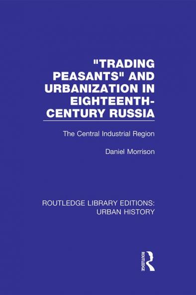 Trading Peasants and Urbanization in Eighteenth-Century Russia