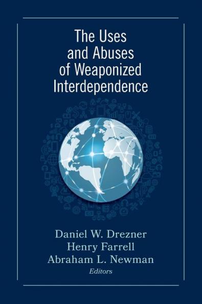 Uses and Abuses of Weaponized Interdependence