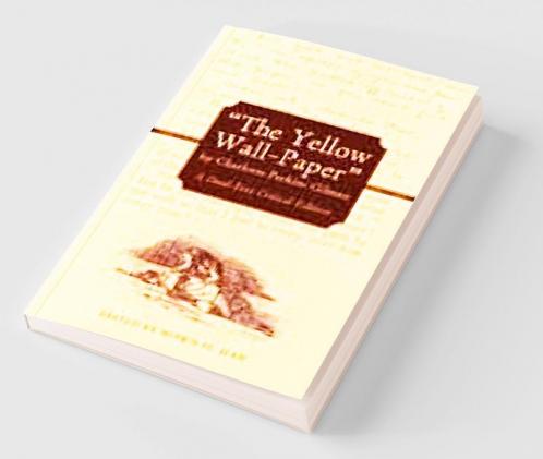 The Yellow Wall-Paper by Charlotte Perkins Gilman