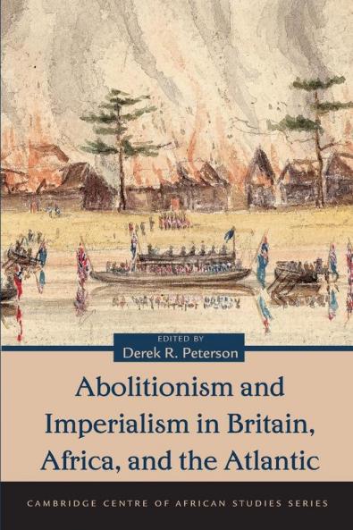 Abolitionism and Imperialism in Britain Africa and the Atlantic