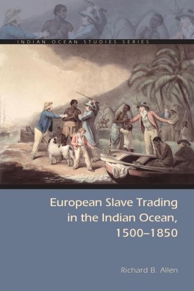 European Slave Trading in the Indian Ocean 1500-1850