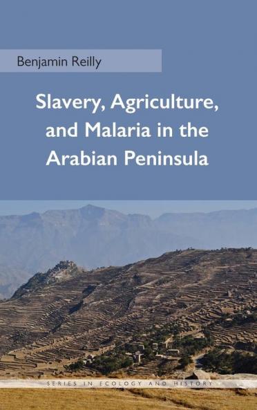 Slavery Agriculture and Malaria in the Arabian Peninsula