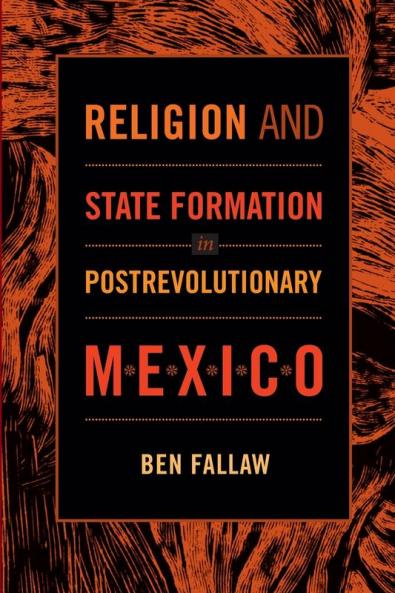 Religion and State Formation in Postrevolutionary Mexico
