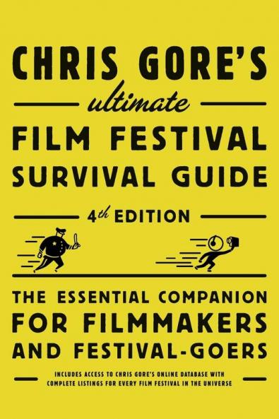 Chris Gore's Ultimate Film Festival Survival Guide 4th edition