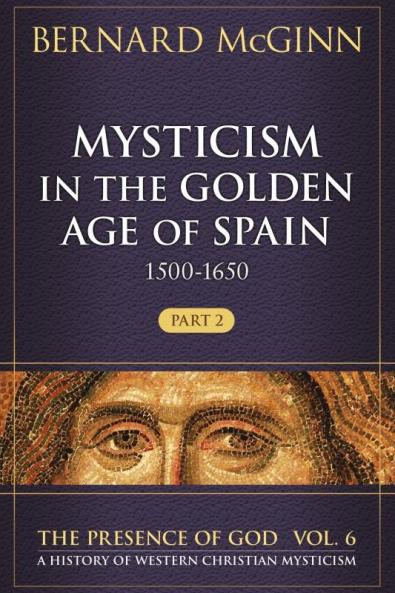Mysticism in the Golden Age of Spain (1500-1650) 1500-1650