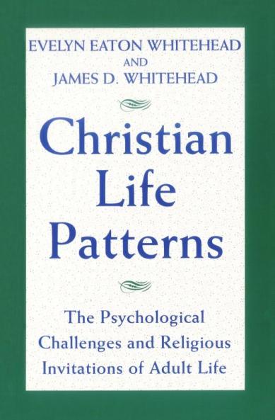 Christian Life Patterns The Psychological Challenges and Religious Invitations of Adult Life