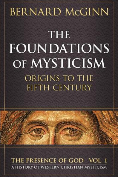 Foundations of Mysticism Origins to the Fifth Century