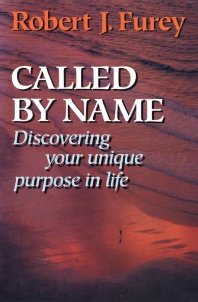 Called By Name Discovering Your Unique Purpose in Life