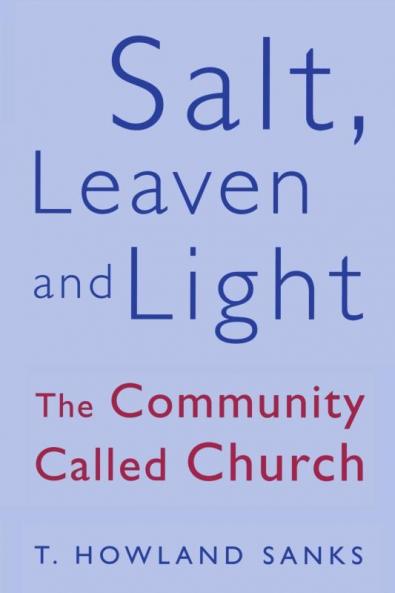 Salt Leaven and Light The Community Called Church