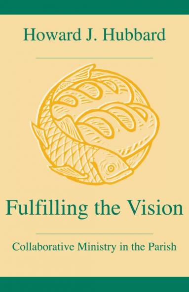Fulfilling the Vision Collaborative Ministry in the Parish