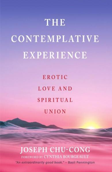 Contemplative Experience Erotic Love and Spiritual Union