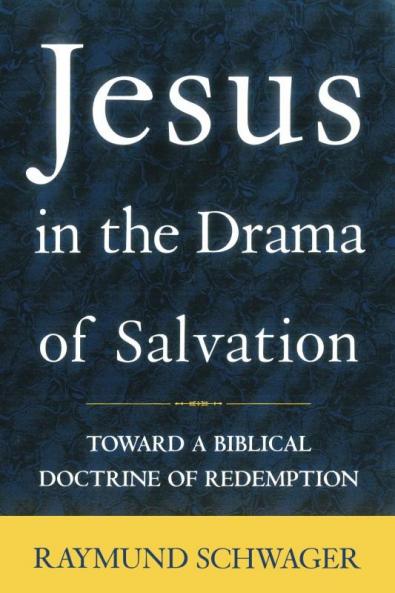 Jesus in the Drama of Salvation Toward a Biblical Doctrine of Redemption