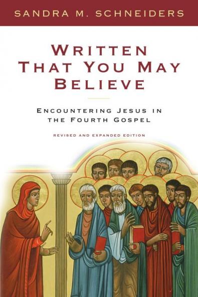 Written That You May Believe Encountering Jesus in the Fourth Gospel