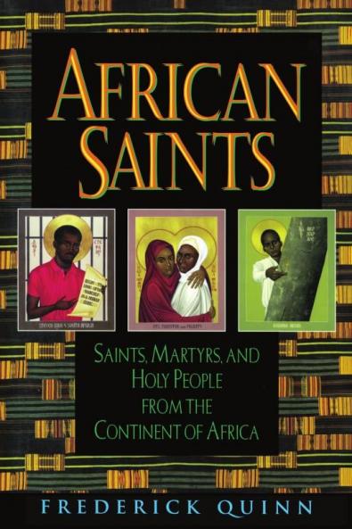 African Saints Saints Martyrs and Holy People from the Continent of Africa