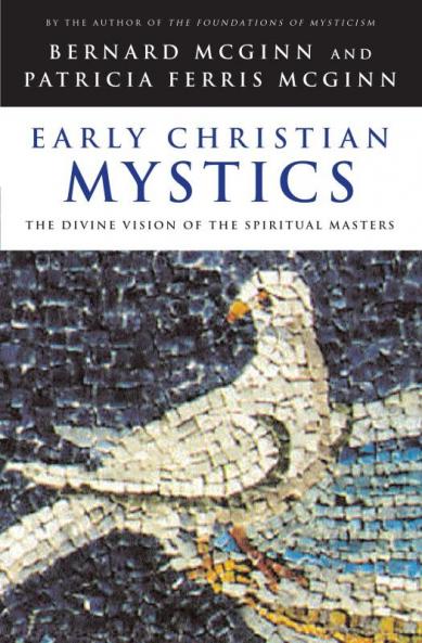 Early Christian Mystics The Divine Vision of Spiritual Masters