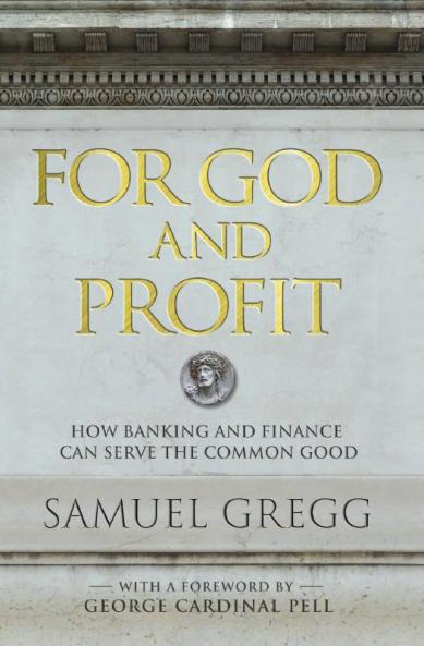 For God and Profit How Banking and Finance Can Serve the Common Good