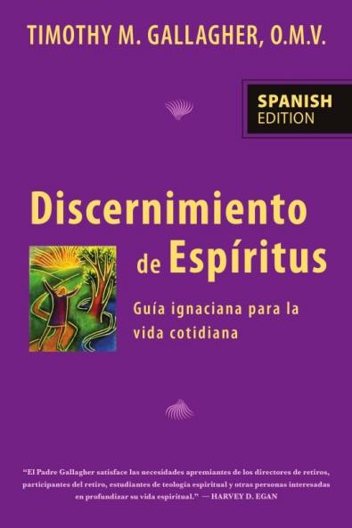 Discernimiento de los espiritus Una guia ignaciana para la vida cotidiana