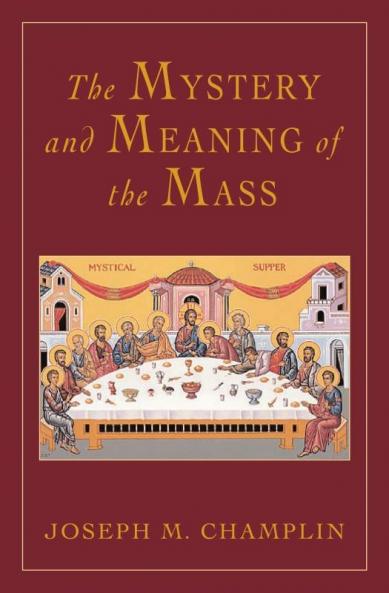 Mystery and Meaning of the Mass