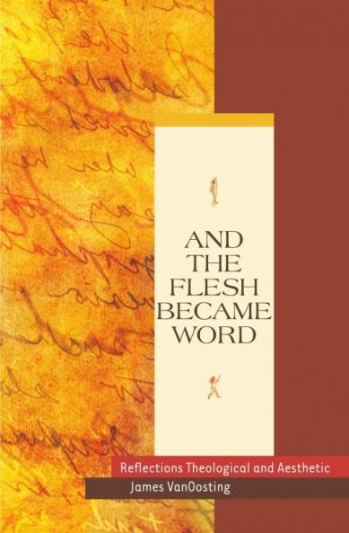 And the Flesh Became Word Reflections Theological and Aesthetic