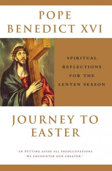 Journey To Easter Spiritual Reflections for the Lenten Season