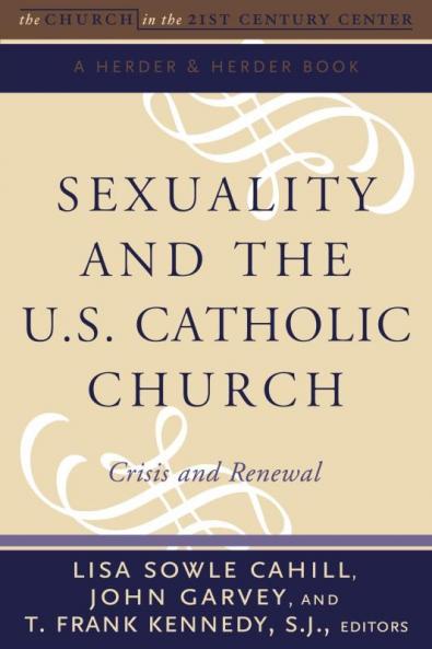 Sexuality and the U.S. Catholic Church Crisis and Renewal