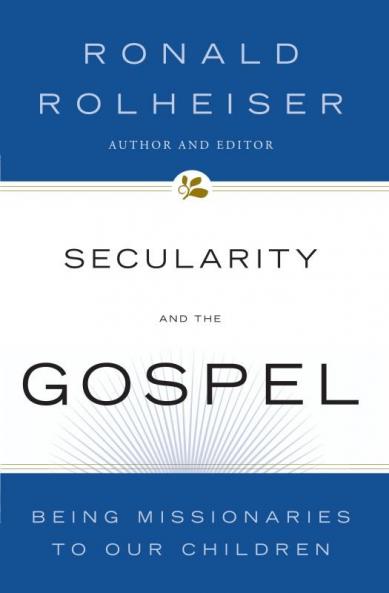 Secularity and the Gospel Being Missionaries to Our Children