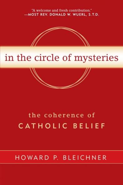 In the Circle of Mysteries The Coherence of Catholic Belief